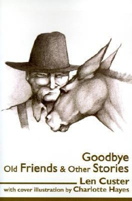 Goodbye Old Friends & Other Stories(English, Paperback, Custer Len)