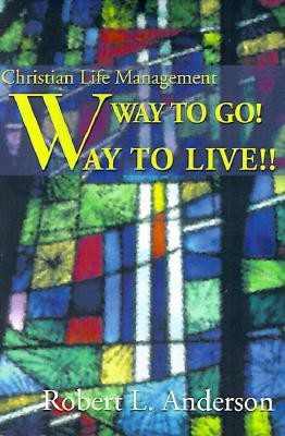 Way to Go! Way to Live!(English, Paperback, Anderson Robert L)