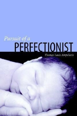 Pursuit of a Perfectionist(English, Paperback, Ampeliotis Thomas Louis)