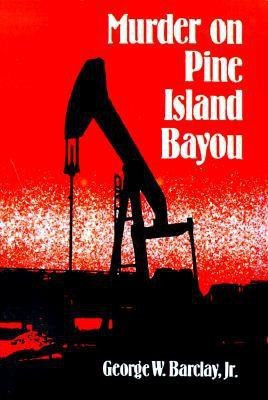 Murder on Pine Island Bayou(English, Paperback, Barclay George W Jr)