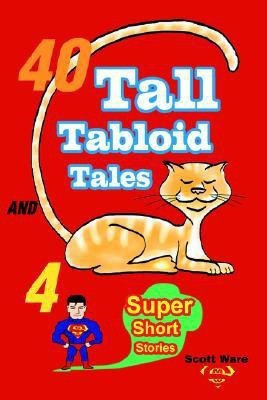 40 Tall Tabloid Tales and 4 Super Short Stories(English, Paperback, Ware Scott)