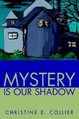 Mystery Is Our Shadow(English, Paperback, Collier Christine E)
