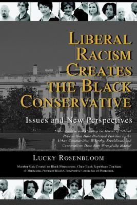 Liberal Racism Creates the Black Conservative(English, Paperback, Rosenbloom Lucky)