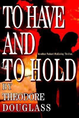 To Have and To Hold(English, Paperback, Douglass Theodore D)