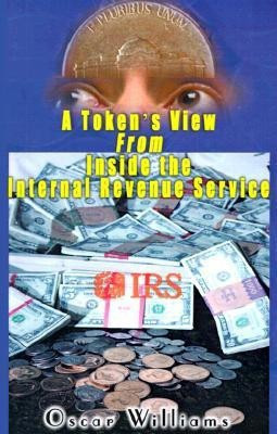 A Token's View from Inside the Internal Revenue Service(English, Paperback, Williams Oscar)
