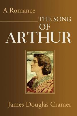 The Song of Arthur(English, Paperback, Cramer James Douglas Ph.D.)