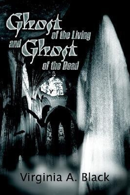 Ghost of the Living and Ghost of the Dead(English, Paperback, Black Virginia A)