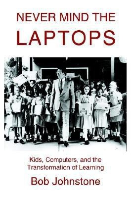 Never Mind the Laptops(English, Paperback, Johnstone Bob)