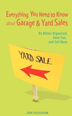 Everything You Need to Know about Garage & Yard Sales(English, Paperback, Fulghum Jon)