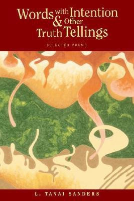 Words with Intention and other Truth Tellings(English, Paperback, Sanders L Tanai)