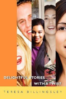 Delightful Stories with a Twist(English, Paperback, Billingsley Teresa)