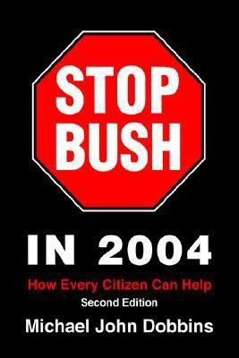Stop Bush In 2004(English, Hardcover, Dobbins Michael John)