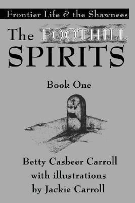 The Foothill Spirits-Book One(English, Paperback, Carroll Betty Casbeer)