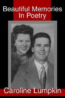 Beautiful Memories In Poetry(English, Paperback, Lumpkin Caroline)
