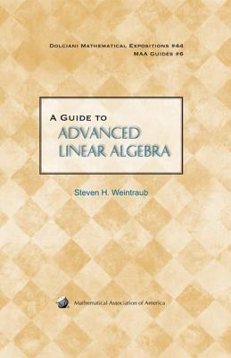 A Guide to Advanced Linear Algebra(English, Hardcover, Weintraub Steven H)