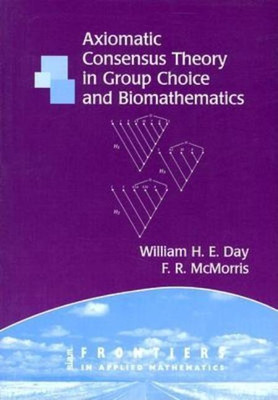 Axiomatic Concensus Theory in Group Choice and Biomathematics(English, Paperback, Day William H E)