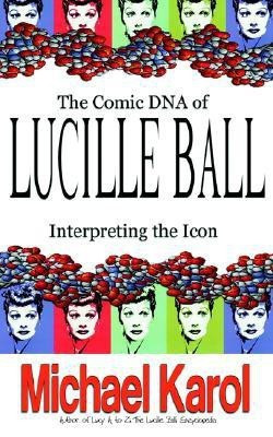 The Comic DNA of Lucille Ball(English, Paperback, Karol Michael)