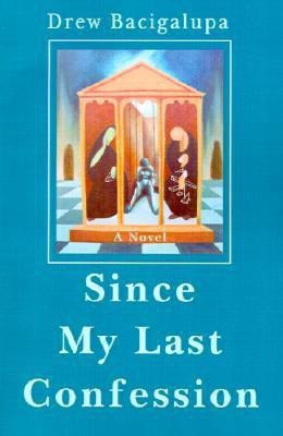 Since My Last Confession(English, Paperback, Bacigalupa Drew)