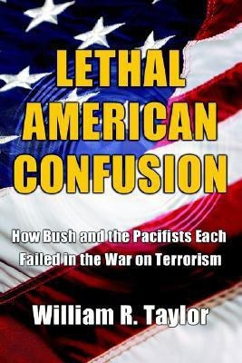 Lethal American Confusion(English, Paperback, Taylor William R Professor of History)