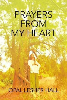Prayers from my Heart(English, Paperback, Hall Opal Lesher)