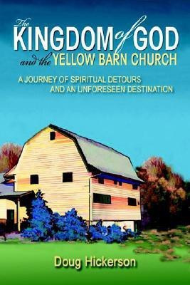 The Kingdom of God and the Yellow Barn Church(English, Paperback, Hickerson Doug)