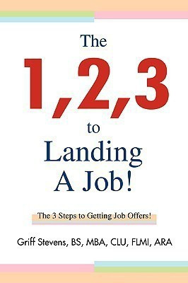 The 1,2,3 to Landing A Job!(English, Paperback, Stevens Bs Mba Clu Flmi Ara Griff)