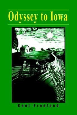 Odyssey to Iowa(English, Paperback, Freeland Kent E)