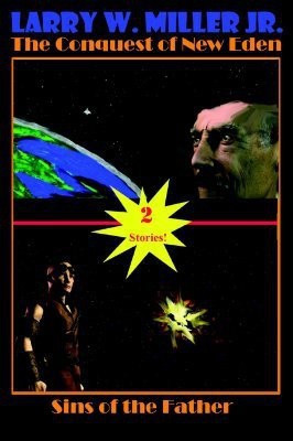 The Conquest of New Eden/Sins of the Father(English, Paperback, Miller Larry W Jr)