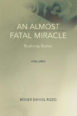 An Almost Fatal Miracle(English, Paperback, Rizzo Roger Daniel)