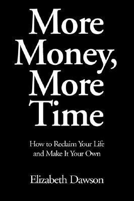 More Money, More Time(English, Paperback, Dawson Elizabeth)