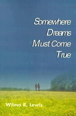 Somewhere Dreams Must Come True(English, Paperback, Lewis Wilma R)