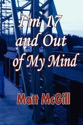 I'm 17 and Out of My Mind(English, Paperback, McGill Matt)
