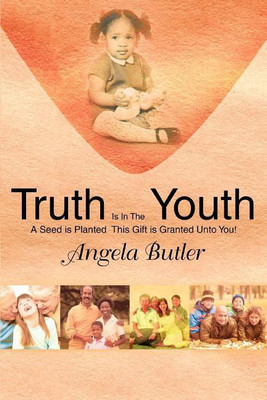 Truth Is In The Youth(English, Paperback, Butler Angela)