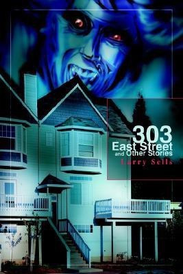 303 East Street and Other Stories(English, Paperback, Sells Larry)