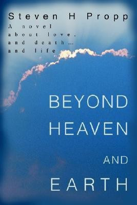 Beyond Heaven and Earth(English, Paperback, Propp Steven H)