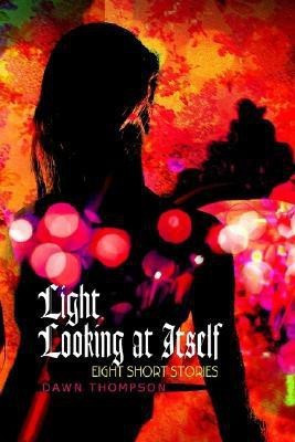 Light Looking at Itself(English, Paperback, Thompson Dawn)