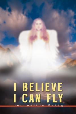 I Believe I Can Fly(English, Paperback, Petty Jackie F)