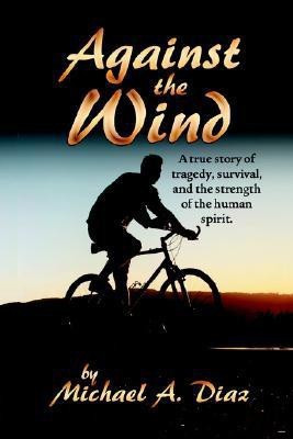 Against the Wind(English, Paperback, Diaz Michael a)