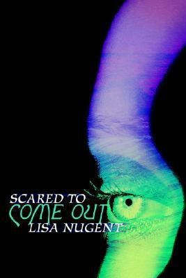 Scared To Come Out(English, Paperback, Nugent Lisa)