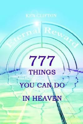 777 Things You Can Do In Heaven(English, Paperback, Clifton Ken)