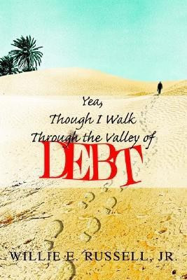 Yea, Though I Walk Through The Valley Of Debt(English, Paperback, Russell Willie E Jr)