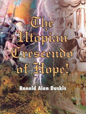 The Utopian Crescendo of Hope!(English, Paperback, Duskis Ronald Alan D.C., B.A.)