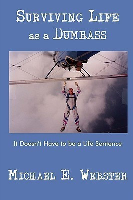 Surviving Life as a Dumbass(English, Paperback, Webster Michael E)