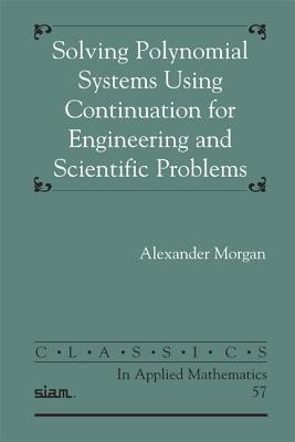 Solving Polynominal Systems Using Continuation for Engineering and Scientific Problems(English, Paperback, Morgan Alexander)