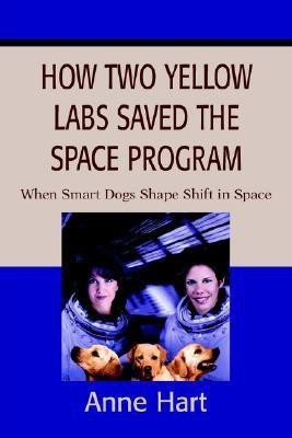 How Two Yellow Labs Saved the Space Program(English, Paperback, Hart Anne)