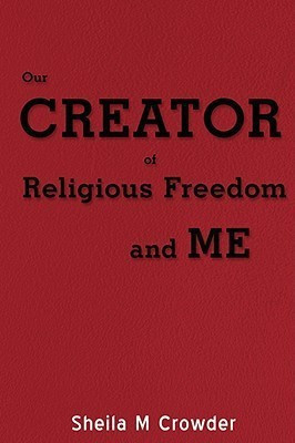 Our Creator of Religious Freedom and Me(English, Paperback, Crowder Sheila M)