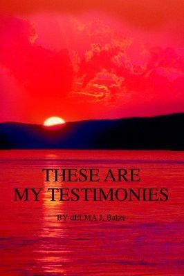 These Are My Testimonies(English, Paperback, Baker Delma J)