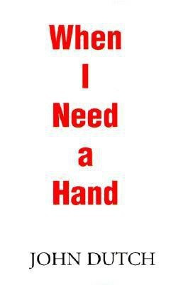 When I Need a Hand(English, Paperback, Dutch John)
