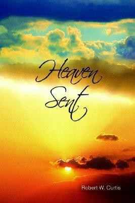 Heaven Sent(English, Paperback, Curtis Robert W)