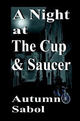 A Night at The Cup and Saucer(English, Paperback, Sabol Autumn)